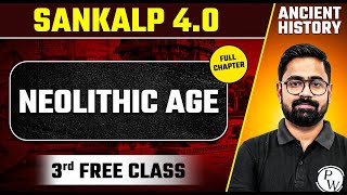 Neolithic Age Full Chapter  Ancient History  Demo Class 3  Sankalp 40 [upl. by Adele]