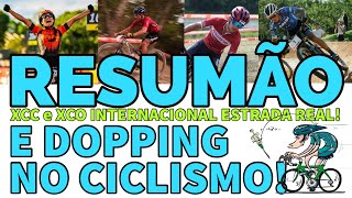 RESUMÃO do XCC e XCO da Internacional Estrada Real e DOPING no Ciclismo AMADOR Até Quando [upl. by Marilee]