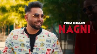 NAGNI  Prem DhillonOFFICIAL VIDEO San B  Latest Punjabi Songs 2023 [upl. by Rebma]