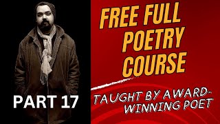 PART 17  FREE FULL POETRY COURSE  TAUGHT BY AN AWARDWINNING POET [upl. by Durkin]