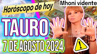 OCURRIRA UN MILAGRO HOY 🙏🙌✅ MHONI VIDENTE 🔮 Horóscopo de hoy TAURO 7 de AGOSTO 2024 ❤️ monhi vidente [upl. by Octavla]