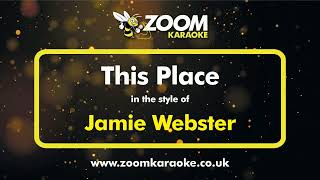 Jamie Webster  This Place Without Backing Vocals  Karaoke Version from Zoom Karaoke [upl. by Notnerb]