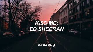 Kiss Me  Ed Sheeran Traducida al Español [upl. by Eetnahs873]