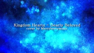 Kingdom Hearts  Dearly Beloved Cover [upl. by Ecirrehs]