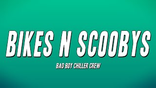 Bad Boy Chiller Crew  Bikes N Scoobys Lyrics [upl. by Gadmann]