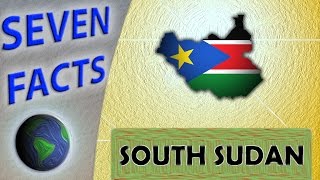 7 Facts about the worlds youngest country South Sudan [upl. by Cassondra]