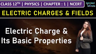 Class 12th Physics  Electric Charge amp Its Basic Properties  Chapter 1  NCERT [upl. by Sosthenna]