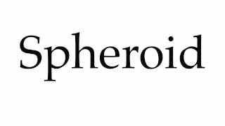 How to Pronounce Spheroid [upl. by Ativ735]