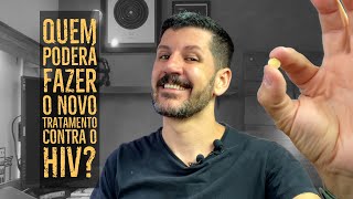 QUEM PODERÁ INICIAR O NOVO TRATAMENTO ANTIHIV DOSE FIXA COMBINADA  SUPER INDETECTÁVEL [upl. by Grae]