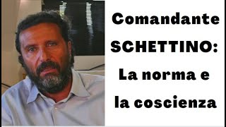 COMANDANTE FRANCESCO SCHETTINO  LA NORMA E LA COSCIENZA [upl. by Kusin]