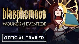 Blasphemous Wounds of Eventide  Official Launch Trailer [upl. by Edwina588]