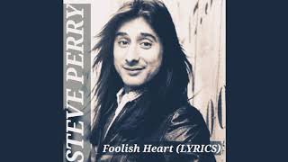 Foolish Heart LYRICS by Steve Perry [upl. by Ramin932]