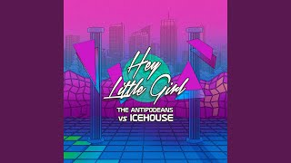 Hey Little Girl The Antipodeans vs ICEHOUSE Extended Mix [upl. by Nosae]