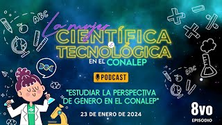 Episodio 8 quotLa mujer científica y tecnológica en el Conalepquot [upl. by Hinson]