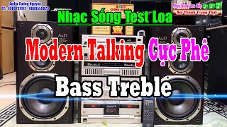 Test Loa LK Modern Talking Trữ Tình Xưa  Bass Căng Đét Cảm Nhận độ Phê  Nhạc Sống Cao Cấp [upl. by Siramay]