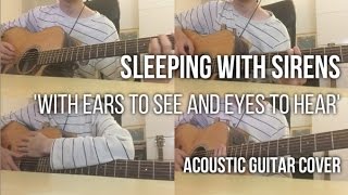 Sleeping With Sirens  With Ears To See And Eyes To Hear Acoustic Guitar Cover  Kelvin Seah [upl. by Armallas]