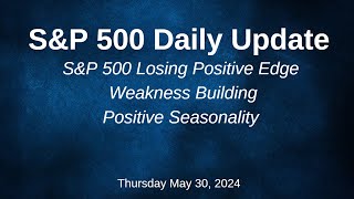 SampP 500 Daily Market Update for Thursday May 30 2024 [upl. by Zoie]