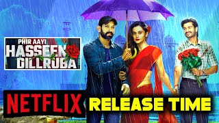 Phir Aayi Haseen Dilruba Release Time  Phir Aayi Haseen Dilruba Netflix Release Time Netflix Movie [upl. by Elleb186]