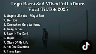 LAGU BARAT SAD VIBES FULL ALBUM ANGELS LIKE YOU WAY 2 FAST NOT YOU VIRAL TIKTOK 2023 [upl. by Padgett]