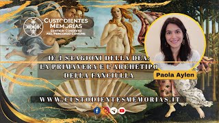 🔵 LA PRIMAVERA E LARCHETIPO DELLA FANCIULLA con Paola Aylen [upl. by Ayama]