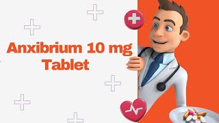 Anxibrium 10 mg Tablet [upl. by Satsok]