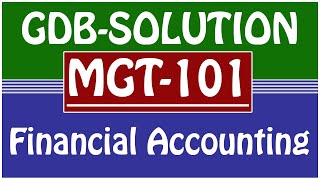 MGT101  Financial Accounting GDB Solution Semester Spring 2021 [upl. by Paule754]