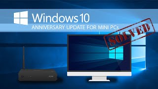 Windows10 Anniversary Update Fix for Mini PCs [upl. by Leasa]