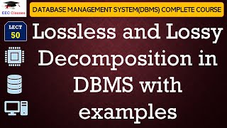 L50 Lossless and Lossy Decomposition in DBMS with examples  Database Management System [upl. by Cordalia]