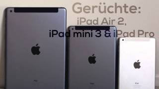 Gerüchte iPad Air 2 iPad mini 3 amp iPad Pro [upl. by Ianahs]