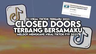 DJ CLOSED DOORS X TERBANG BERSAMAKU FULL SONG MAMAN FVNDY VIRAL TIKTOK [upl. by Lilithe996]