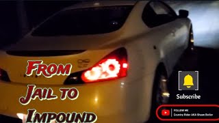 My wife went Jail driving the G37 jailimpoundG37Nitrous [upl. by Ettelra528]