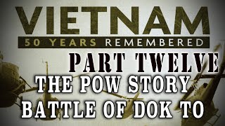 quotVietnam 50 Years Remembered Part 12quot  POWS the Battle of Dak To amp Friendly Fire [upl. by Assi743]