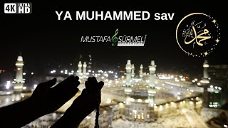 YA MUHAMMED sav  Mustafa SÃœRMELÄ° [upl. by Ymme]