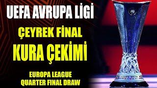 Uefa Avrupa Ligi Çeyrek Final Kura Çekimi  Europa League Draw [upl. by Midian597]