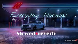 Everyday Normal Guy 2 Slowedreverb Lyrics [upl. by Winston972]