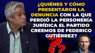 ¿Qué Pasó Legalmente Con El Partido CREEMOS De Federico Gutiérrez [upl. by Eitra43]