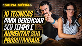 10 técnicas que eu uso para gerenciar o meu tempo  Podcast Sai da Média 134 [upl. by Durer598]