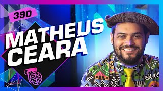 MATHEUS CEARÁ  Inteligência Ltda Podcast 390 [upl. by Baylor]