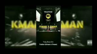 Kman 6ixx  Traitor  Official Audio ftTman [upl. by Sekoorb]