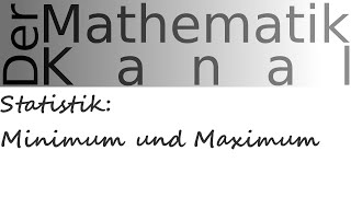 Statistik Minimum und Maximum  DerMathematikKanal [upl. by Iarahs]