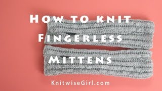 How to Knit Fingerless Mittens for Beginners Free Pattern [upl. by Carroll307]