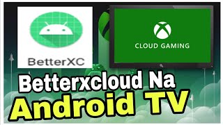 Como instalar o BETTER XCLOUD Na ANDROID TV [upl. by Bently]