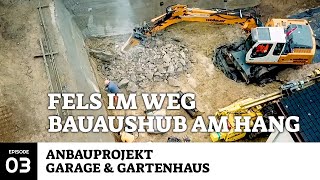 HangAushub mitten in den Fels hinein Bagger klingelt an Haustür Anbauprojekt Garage amp Gartenhaus [upl. by Ardien]