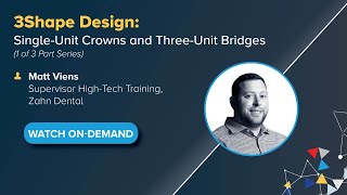 OnDemand Webinar 3Shape Design SingleUnit Crowns and ThreeUnit Bridges Part One [upl. by Areis]