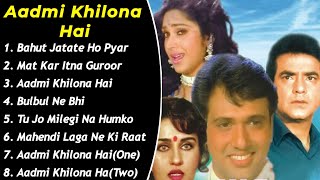 Aadmi Khilona Hai Movie All SongsGovinda amp Meenakshi Seshadrimusical worldMUSICAL WORLD [upl. by Aillil327]