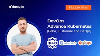 Module 9 DevOps Advance Kubernetes Helm Kustomize and GitOps [upl. by Ahoufe]