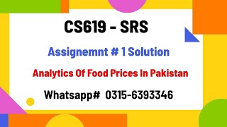 CS619 Analytics of Food Prices in Pakistan Assignment 1 SRS solution SP2024 cs619 SRS [upl. by Rellia]