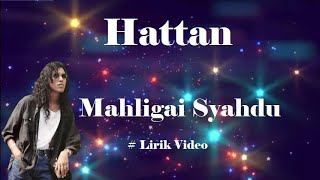 Hattan Mahligai Syahdu Lirik [upl. by Eceinhoj989]