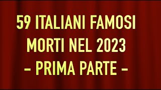 59 ITALIANI FAMOSI MORTI NEL 2023  PRIMA PARTE [upl. by Novyart]