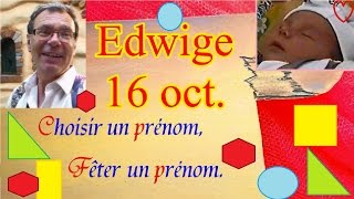 Choisir et fêter un prénom fille caractère  Edwige 16 octobre [upl. by Gnilrets833]